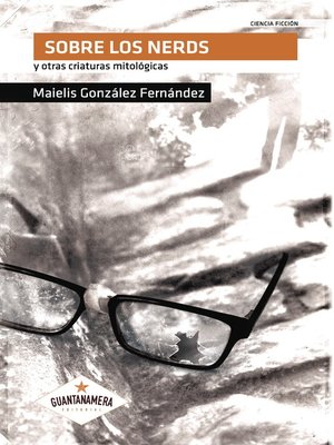 cover image of Sobre los nerds y otras criaturas mitológicas